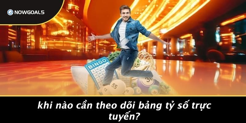 Khi Nào Cần Theo Dõi Bảng Tỷ Số Trực Tuyến?