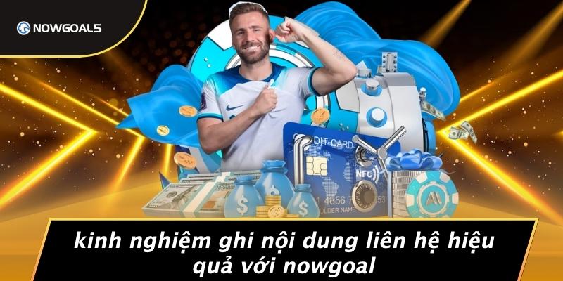 Kinh Nghiệm Ghi Nội Dung Liên Hệ Hiệu Quả Với Nowgoal