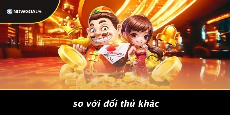 So Với Đối Thủ Khác