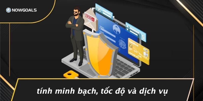 Tính Minh Bạch, Tốc Độ Và Dịch Vụ
